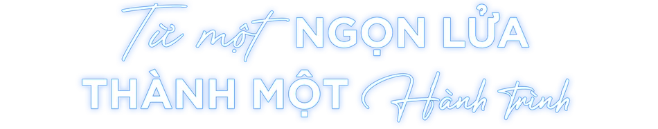 Từ một Ngọn Lửa Thành một Hành trình