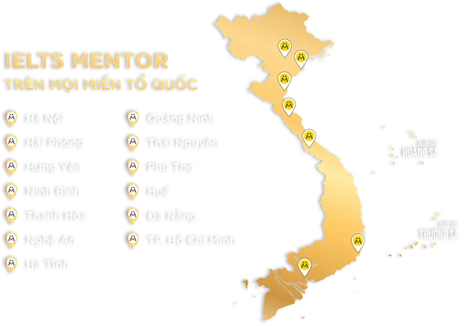 IELTS Mentor trên mọi miền tổ quốc: Hà Nội, Hải Phòng, Hưng Yên, Ninh Bình, Thanh Hóa, Nghệ An, Hà Tĩnh, Quảng Ninh, Thái Nguyên, Phú Thọ, Huế, Đà Nẵng, TP. Hồ Chí Minh